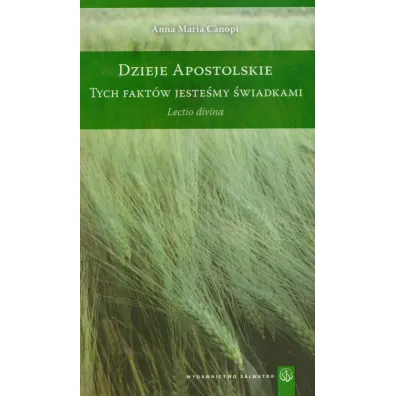 Dzieje Apostolskie. Tych fakt�w jeste�my �wiadkami - Anna Maria Canopi