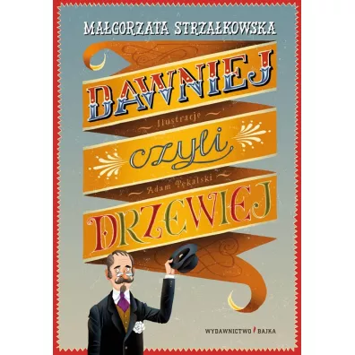 Dawniej czyli drzewiej - Ma�gorzata Strza�kowska