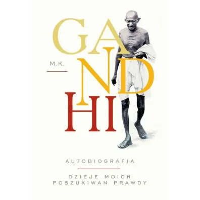 Gandhi. Autobiografia. Dzieje moich poszukiwa� prawdy - Mahatma Gandhi