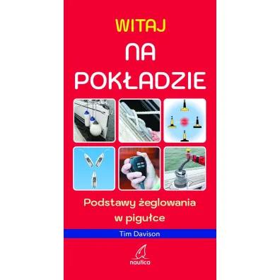 Witaj na pok�adzie. Podstawy �eglowania w pigu�ce - Tim Davison