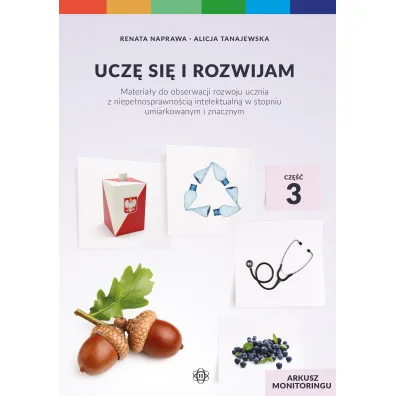 Ucz� si� i rozwijam arkusz monitoringu cz�� 3 materia�y do obserwacji rozwoju ucznia z niepe�nosprawno�ci� intelektualn� w stopniu umiarkowanym i znacznym