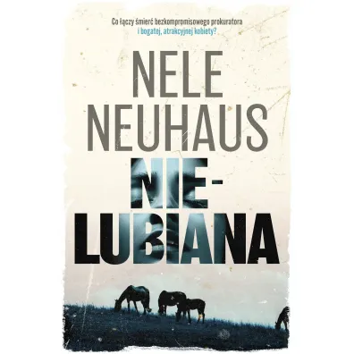 Nielubiana. Seria Bodenstein i Kirchhoff. Tom 1 - Nele Neuhaus