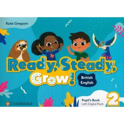 Ready, Steady, Grow! 2 Pupil`s Book with Digital Pack British English - Kate  Gregson