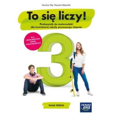 To si� liczy! Podr�cznik do matematyki dla bran�owej szko�y pierwszego stopnia. Klasa 3 - Karolina Wej, Wojciech Babia�ski