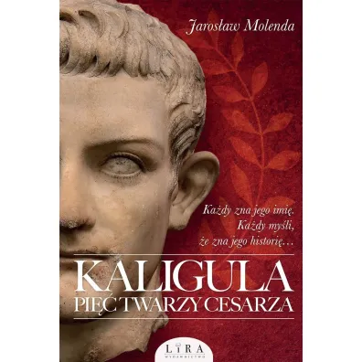 Kaligula. Pi�� twarzy cesarza - Jaros�aw Molenda
