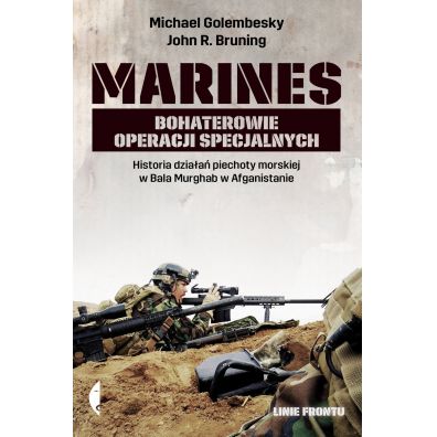 Marines bohaterowie operacji specjalnych. Historia dziaa piechoty morskiej w Bala Murghab w Afganistanie