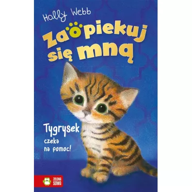 Zaopiekuj si� mn�. Tygrysek czeka na pomoc - Holly Webb, Sophy Williams, Patryk Dobrowolski