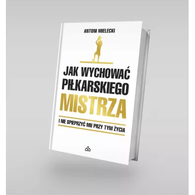 Jak wychowa pikarskiego Mistrza. - Antoni  Mielecki