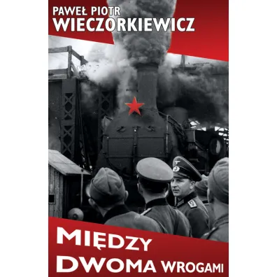 Mi�dzy dwoma wrogami - Pawe� Piotr Wieczorkiewicz