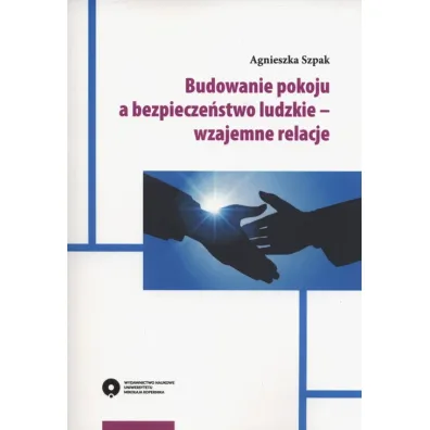 Budowanie pokoju a bezpiecze�stwo ludzkie- wzajemne relacje - Agnieszka Szpak