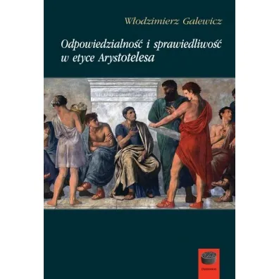 Odpowiedzialno�� i sprawiedliwo�� w etyce Arystotelesa - W�odzimierz Galewicz