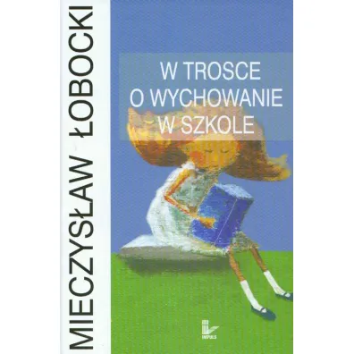 W trosce o wychowanie w szkole - Mieczys�aw �obocki