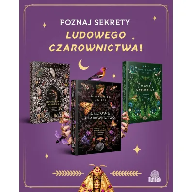 Ludowe czarownictwo. Magiczne tradycje, praktyki i wierzenia z polskiego folkloru