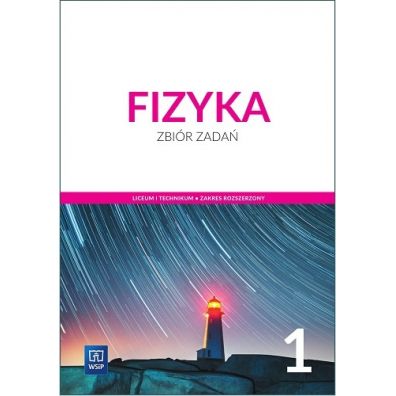 Fizyka. Zbir zada. Liceum i technikum. Klasa 1. Zakres rozszerzony. Szkoa ponadpodstawowa