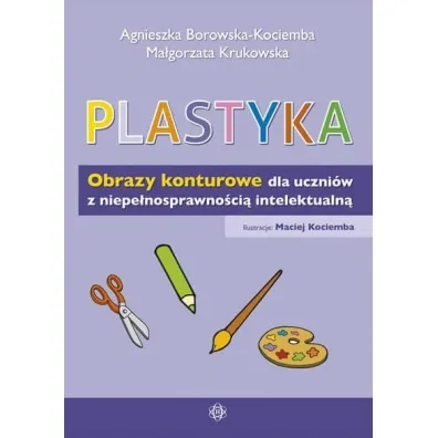Plastyka Obrazy konturowe dla uczni�w z niepe�nosprawno�ci� intelektualn� - Agnieszka Borowska-Kociemba, Ma�gorzata Krukowska