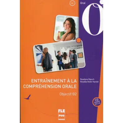 Entrainement a la comprehension orale Objectif B2 - Roesch Roselyne, Rosalba Rolle-Harold