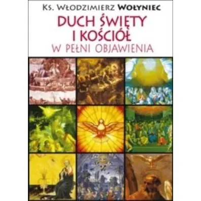 Duch �wi�ty i Ko�ci� w pe�ni Objawienia - W�odzimierz  Wo�yniec