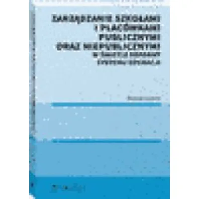 Zarz�dzanie szko�ami i plac�wkami publicznymi oraz niepublicznymi w �wietle reformy systemu edukacji