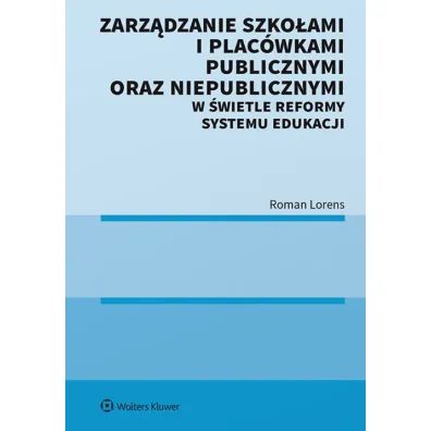 Zarz�dzanie szko�ami i plac�wkami publicznymi oraz niepublicznymi w �wietle reformy systemu edukacji