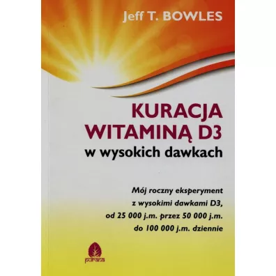 Kuracja witamin D3 w wysokich dawkach - Jeff T Bowles