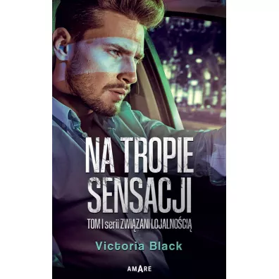 Na tropie sensacji. Zwi�zani lojalno�ci�. Tom 1 - Victoria  Black