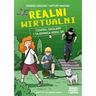 Realni wirtualni. Czapka, okulary i tajemnica kodu QR - Artur  Maciak