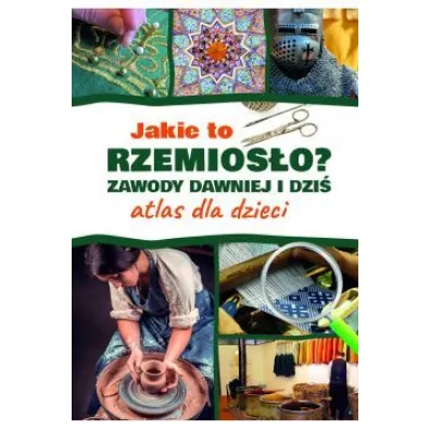 Atlas dla dzieci. Jakie to rzemios�o? - Izabela Winiewicz-Cybulska