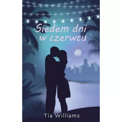 Siedem dni w czerwcu - Tia Williams