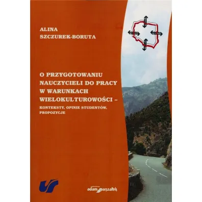 O przygotowaniu nauczycieli do pracy w warunkach.. - Alina Szczurek-Boruta