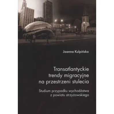 Transatlantyckie trendy migracyjne na przestrz. .. - Joanna  Kulpi�ska