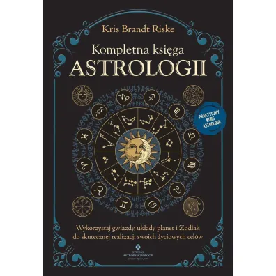 Kompletna ksi�ga astrologii - Kris Brandt Riske