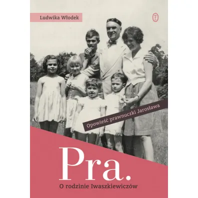 Pra. O rodzinie Iwaszkiewicz�w - Ludwika W�odek-Biernat