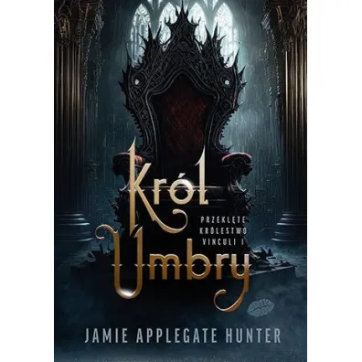 Kr�l Umbry. Przekl�te kr�lestwo Vinculi. Tom 1 - Jamie Hunter  Applegate