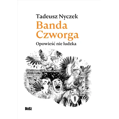 Banda Czworga. Opowie�� nie ludzka