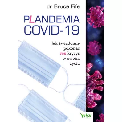 Plandemia COVID-19. Jak �wiadomie pokona� ten kryzys w swoim - Bruce Fife