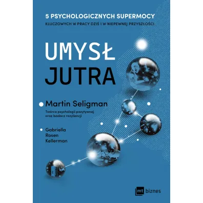 Umys� jutra. 5 psychologicznych supermocy kluczowych w pracy – dzi� i w niepewnej przysz�o�ci - Martin Seligman, Gabriella  Rosen Kellerman