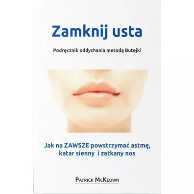 Zamknij usta. Podr�cznik oddychania metod� Butejki - Patrick Mckeown