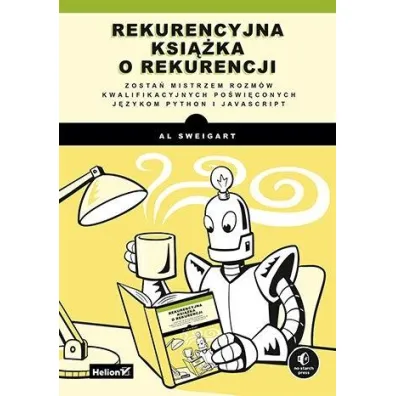 Rekurencyjna ksi��ka o rekurencji. Zosta� mistrzem rozm�w kwalifikacyjnych po�wi�conych j�zykom Python i JavaScript - Al Sweigart