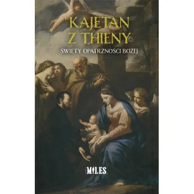 Kajetan z Thieny. �wi�ty Opatrzno�ci Bo�ej. Modlitewnik - Kajetan Rajski