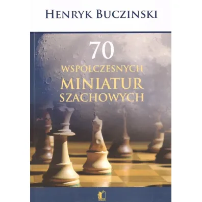 70 wsp�czesnych miniatur szachowych - Henryk Buczinski
