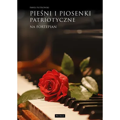 Pie�ni i piosenki patriotyczne na fortepian - Pawe� Piotrowski