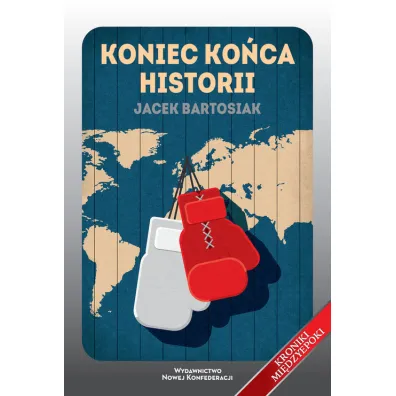 Koniec ko�ca historii - Jacek Bartosiak