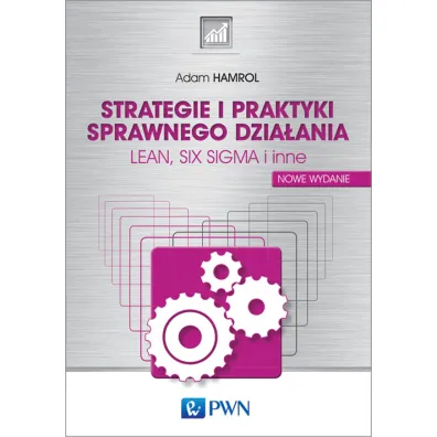 Strategie i praktyki sprawnego dzia�ania. LEAN, SIX SIGMA i inne - Adam Hamrol