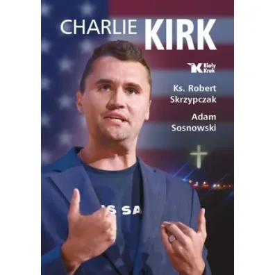 Charlie Kirk. Biografia, dzie�o, misja