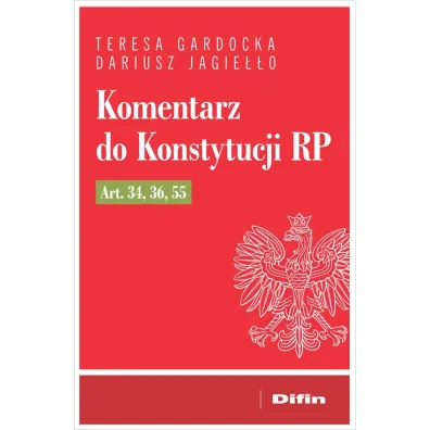 Komentarz do Konstytucji RP art. 34, 36, 55 - Teresa Gardocka, Dariusz Jagie��o