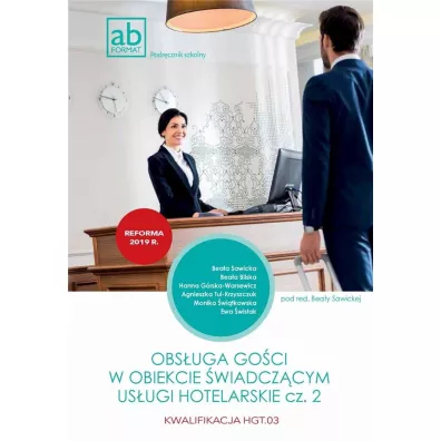 Obs�uga go�ci w obiekcie �wiadcz�cym us�ugi hotelarskie. Kwalifikacja HGT.03. Podr�cznik. Cz�� 2 - Beata Sawicka