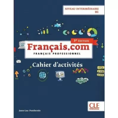 Fran�ais.com. Niveau interm�diaire, poziom B1. Cahier d`acitivit�s. Zeszyt �wicze� do j�zyka francuskiego - Jean-Luc Penfornis
