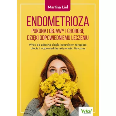 Endometrioza Pokonaj objawy i chorob� dzi�ki w�a�ciwemu leczeniu - Martina Liel