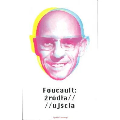 Foucault �r�d�a / uj�cia