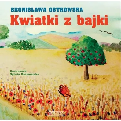 Kwiatki Z Bajki Ostrowska Bronis�awa - Bronis�awa Ostrowska